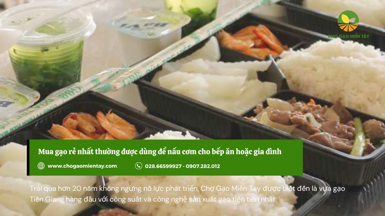 Mua gạo rẻ nhất thường được dùng để nấu cơm cho bếp ăn hoặc gia đình