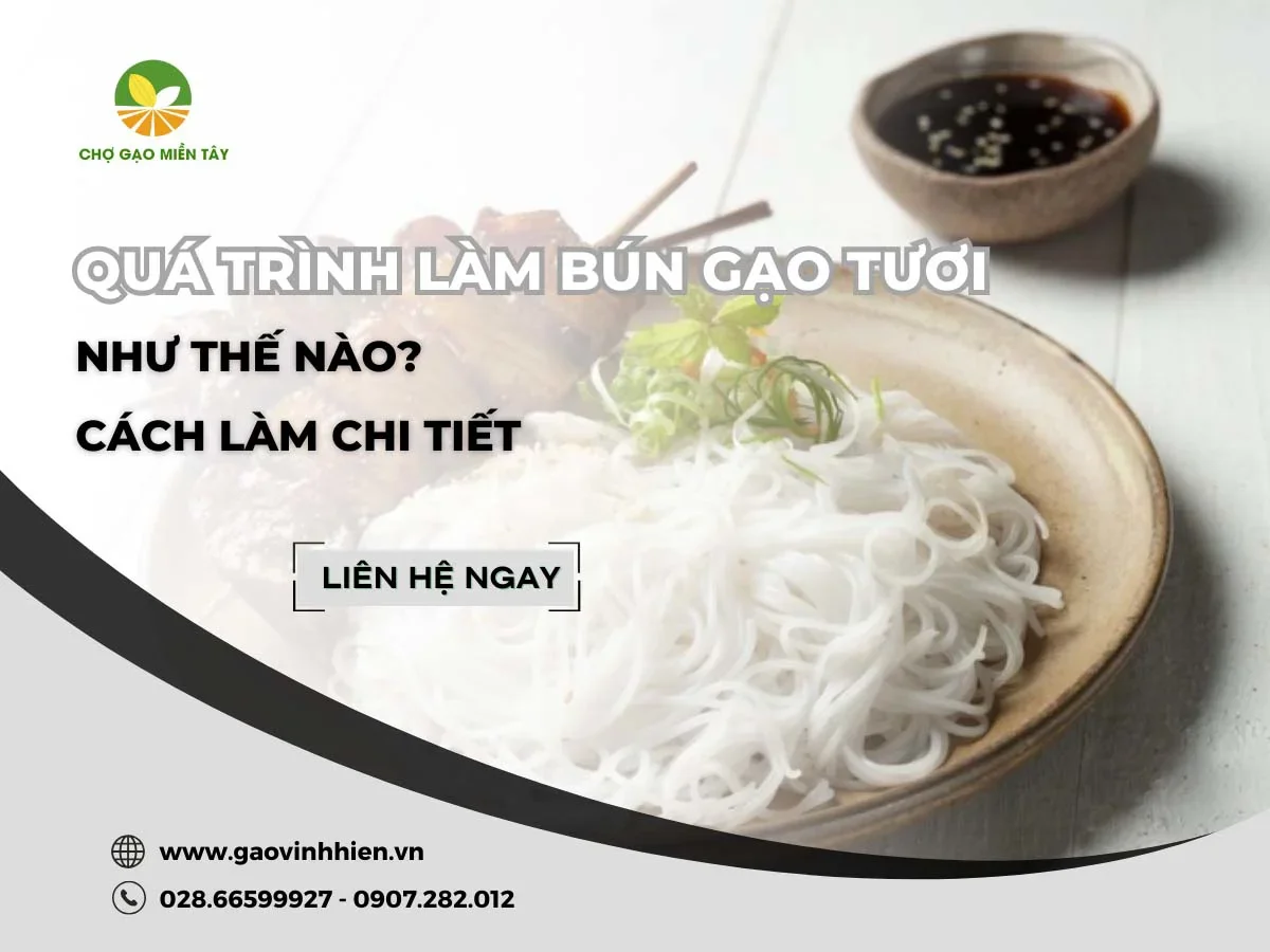 Quá trình làm bún gạo tươi như thế nào? Cách làm chi tiết