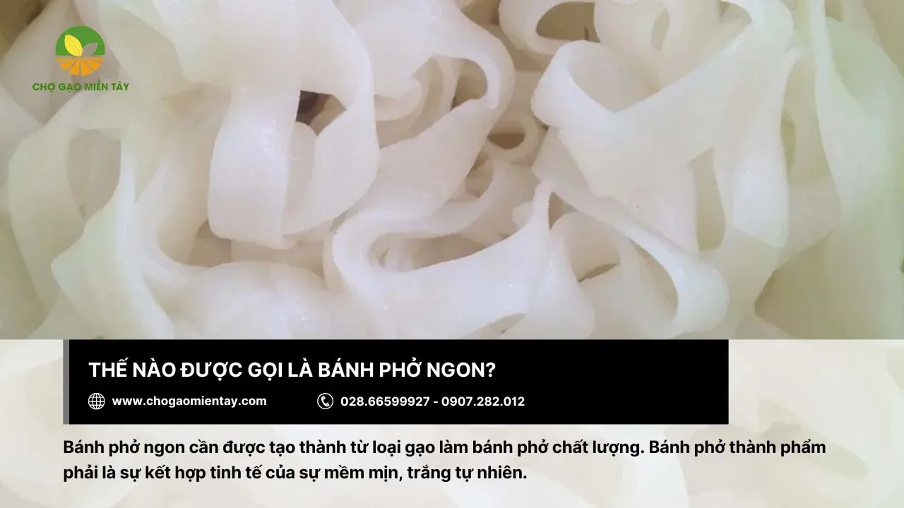 Bánh phở ngon được làm từ gạo chất lượng
