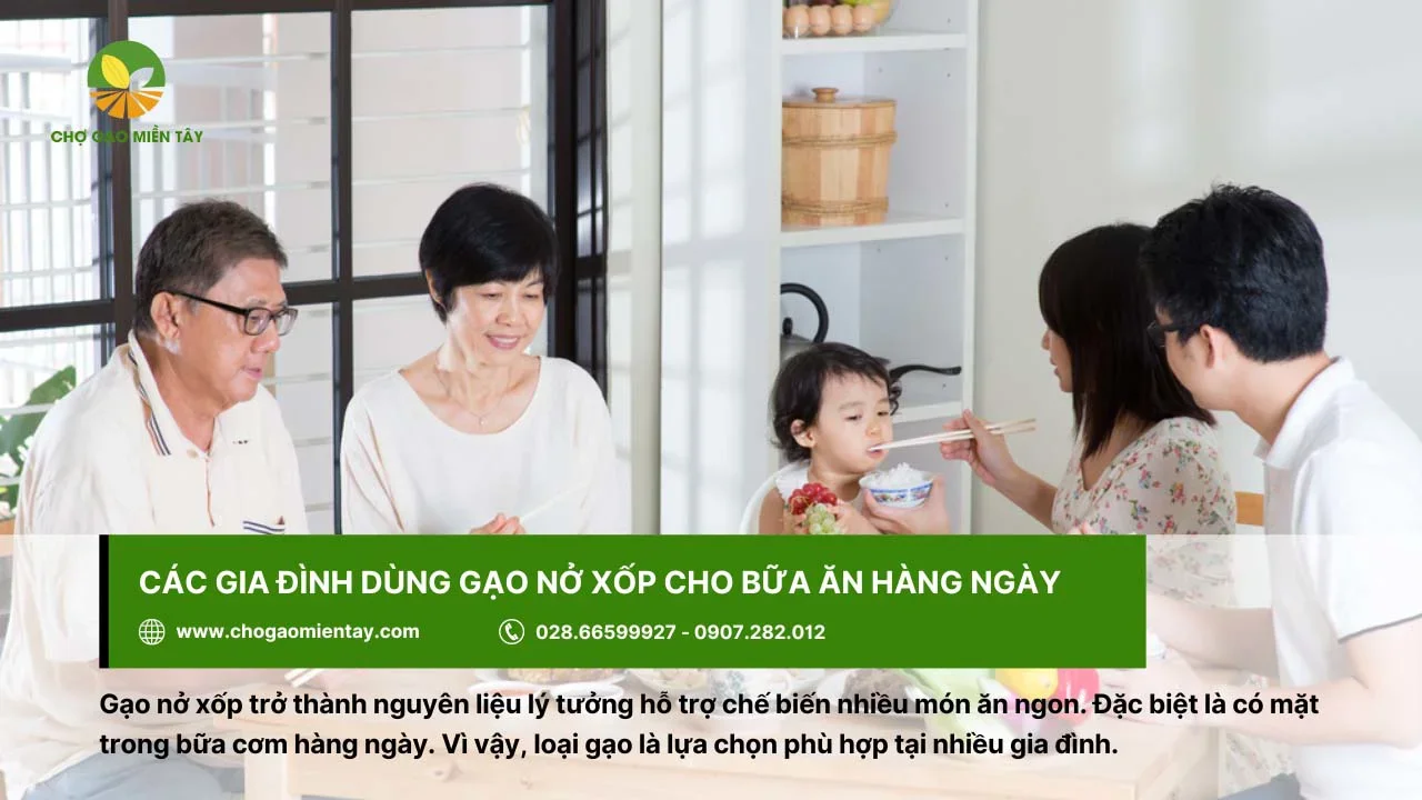 Nhiều gia đình lựa chọn sử dụng gạo nở xốp
