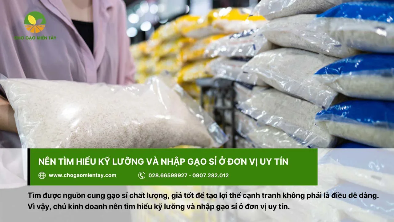 Nên chọn đơn vị có nguồn cung gạo sỉ ổn định và uy tín