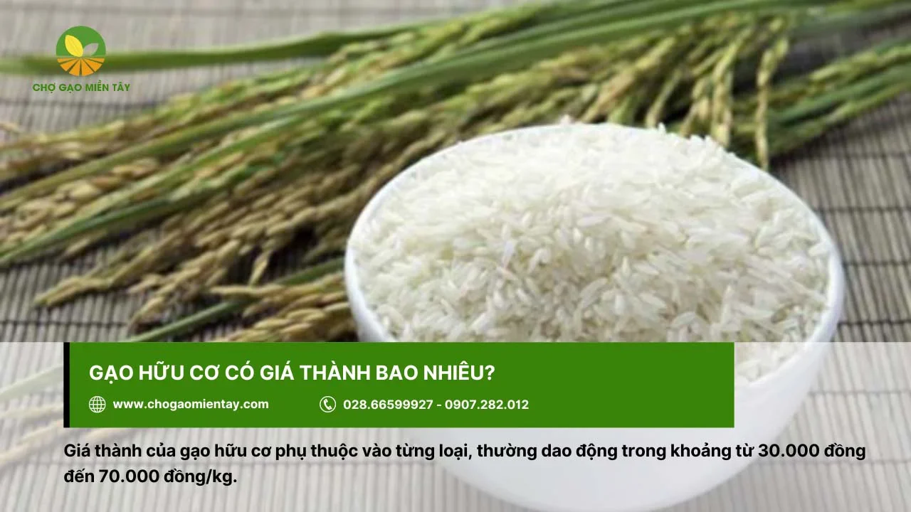 Giá thành gạo hữu cơ tùy thuộc vào từng loại, khoảng 30.000 - 70.000 đồng/kg